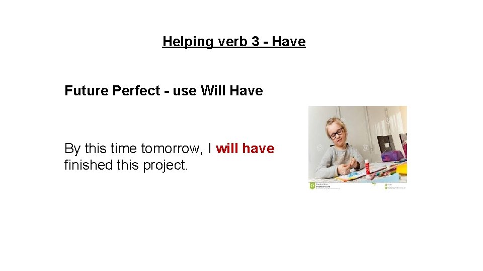 Helping verb 3 - Have Future Perfect - use Will Have By this time