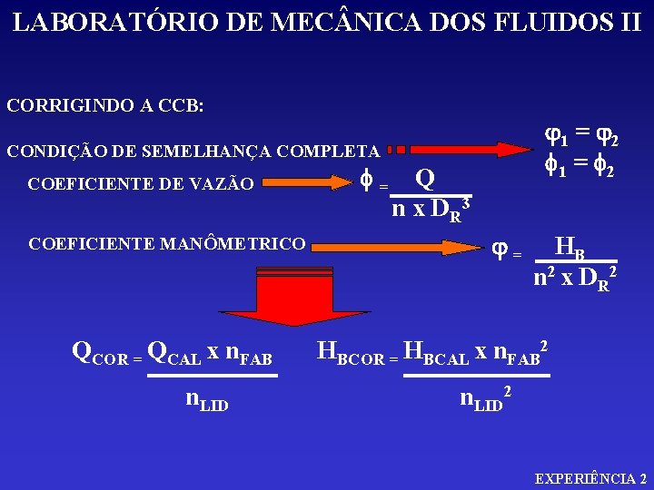 LABORATÓRIO DE MEC NICA DOS FLUIDOS II CORRIGINDO A CCB: j 1 = j