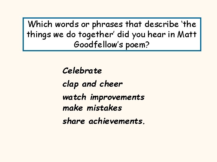 Which words or phrases that describe ‘the things we do together’ did you hear