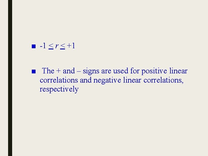 ■ -1 < r < +1 ■ The + and – signs are used