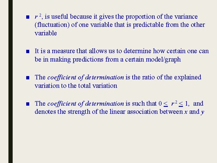 ■ r 2, is useful because it gives the proportion of the variance (fluctuation)
