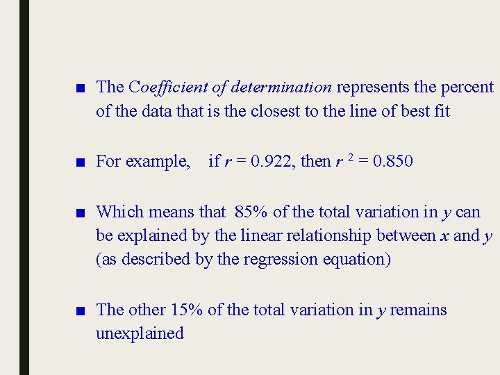 ■ The Coefficient of determination represents the percent of the data that is the