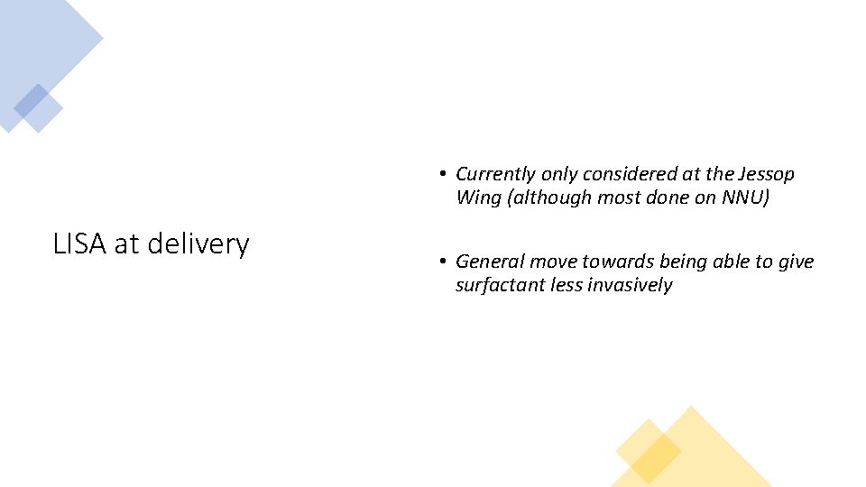  • Currently only considered at the Jessop Wing (although most done on NNU)