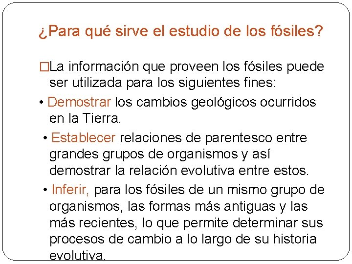 ¿Para qué sirve el estudio de los fósiles? �La información que proveen los fósiles