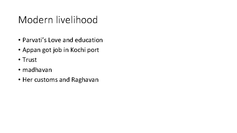 Modern livelihood • Parvati’s Love and education • Appan got job in Kochi port