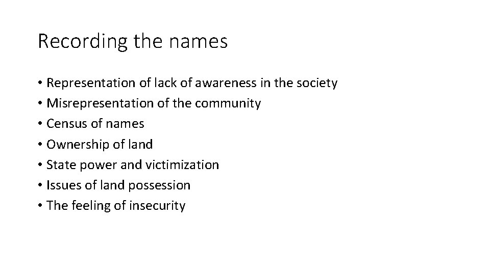 Recording the names • Representation of lack of awareness in the society • Misrepresentation