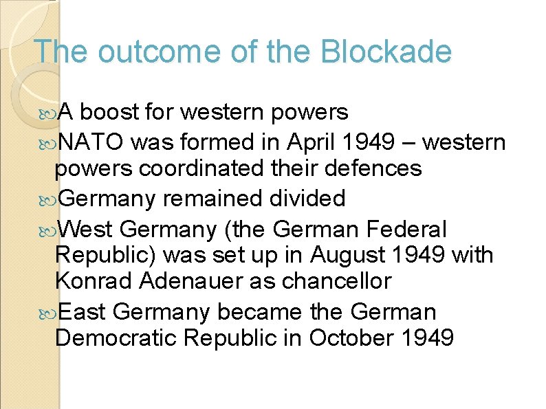 The outcome of the Blockade A boost for western powers NATO was formed in
