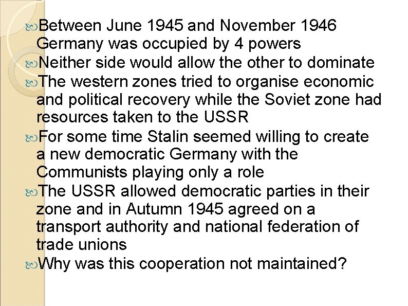  Between June 1945 and November 1946 Germany was occupied by 4 powers Neither