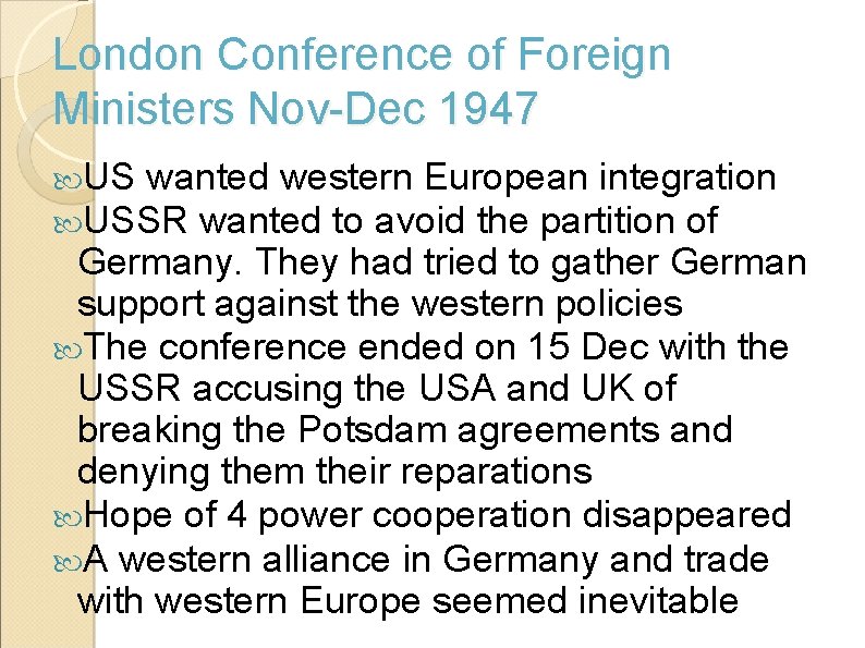 London Conference of Foreign Ministers Nov-Dec 1947 US wanted western European integration USSR wanted