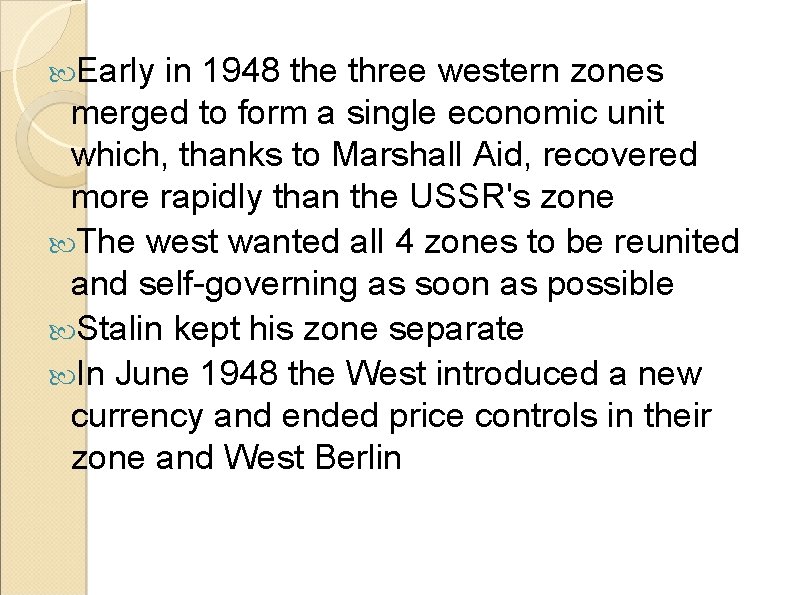  Early in 1948 the three western zones merged to form a single economic