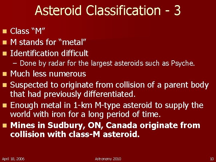 Asteroid Classification - 3 Class “M” n M stands for “metal” n Identification difficult