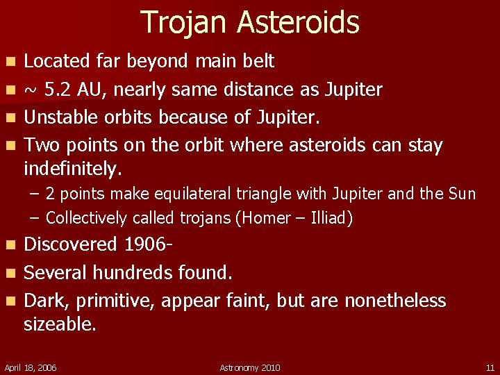 Trojan Asteroids Located far beyond main belt n ~ 5. 2 AU, nearly same