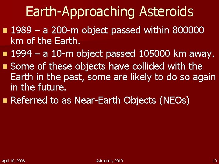 Earth-Approaching Asteroids n 1989 – a 200 -m object passed within 800000 km of
