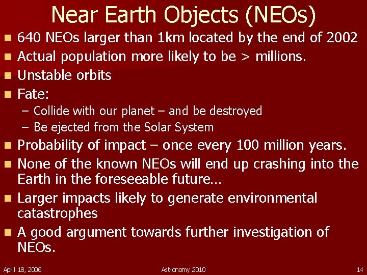 Near Earth Objects (NEOs) n n 640 NEOs larger than 1 km located by