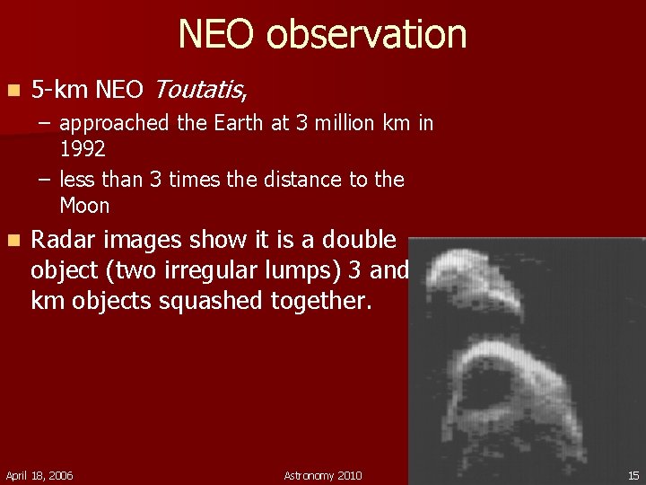 NEO observation n 5 -km NEO Toutatis, – approached the Earth at 3 million