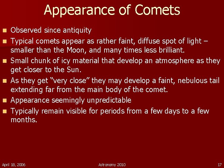 Appearance of Comets n n n Observed since antiquity Typical comets appear as rather
