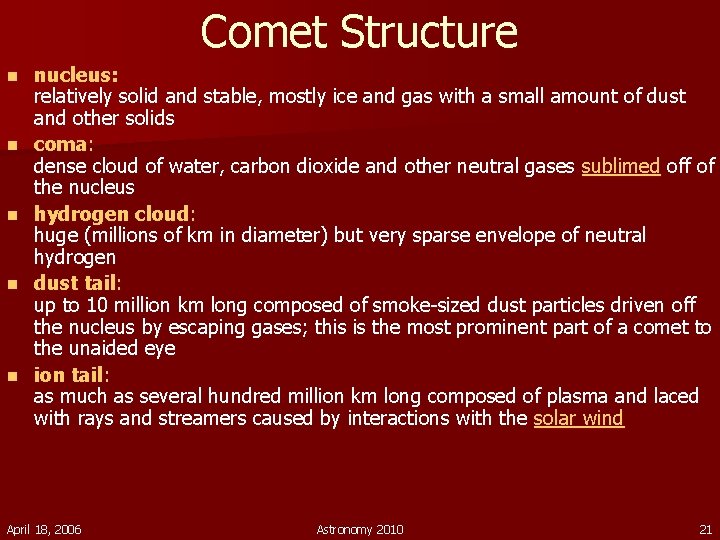 Comet Structure n n nucleus: relatively solid and stable, mostly ice and gas with
