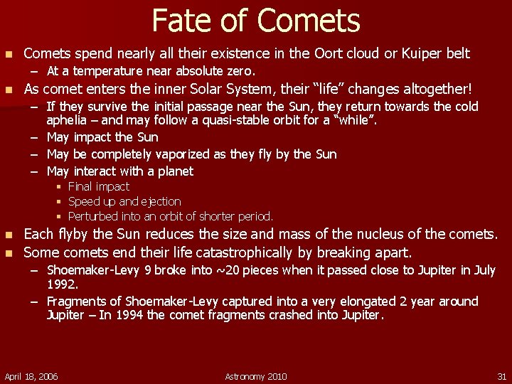 Fate of Comets n Comets spend nearly all their existence in the Oort cloud