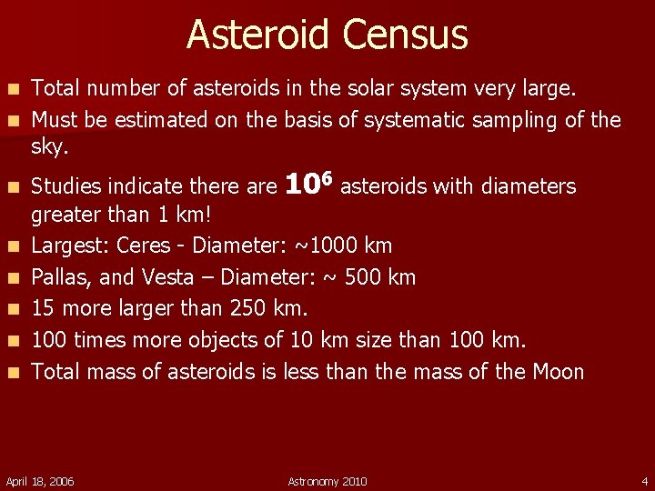 Asteroid Census Total number of asteroids in the solar system very large. n Must