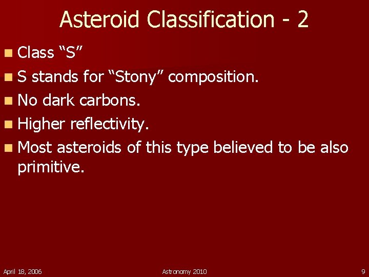 Asteroid Classification - 2 n Class “S” n S stands for “Stony” composition. n