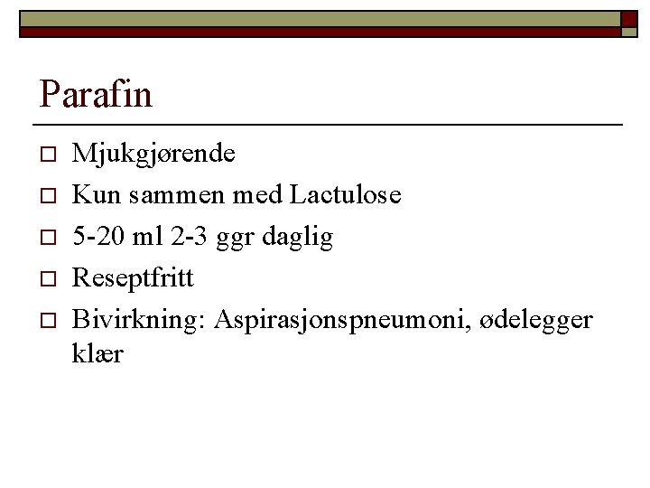 Parafin o o o Mjukgjørende Kun sammen med Lactulose 5 -20 ml 2 -3