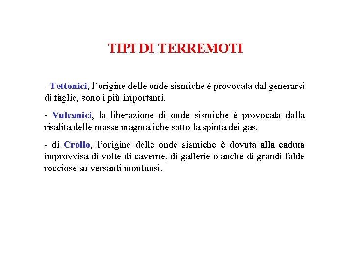 TIPI DI TERREMOTI - Tettonici, Tettonici l’origine delle onde sismiche è provocata dal generarsi