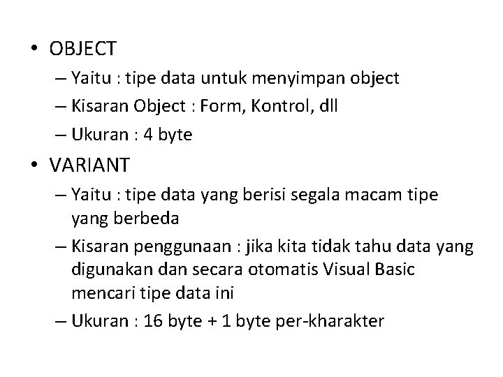 • OBJECT – Yaitu : tipe data untuk menyimpan object – Kisaran Object • OBJECT – Yaitu : tipe data untuk menyimpan object – Kisaran Object