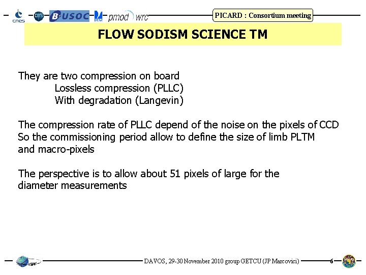 PICARD : Consortium meeting FLOW SODISM SCIENCE TM They are two compression on board