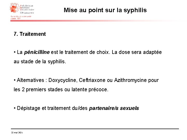 Mise au point sur la syphilis 7. Traitement • La pénicilline est le traitement