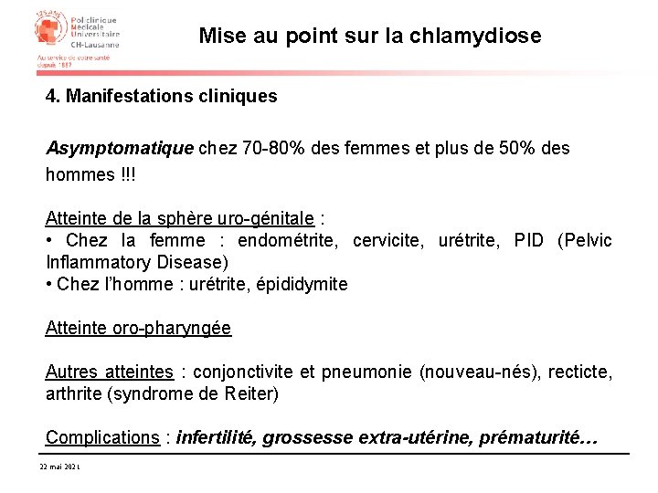 Mise au point sur la chlamydiose 4. Manifestations cliniques Asymptomatique chez 70 -80% des