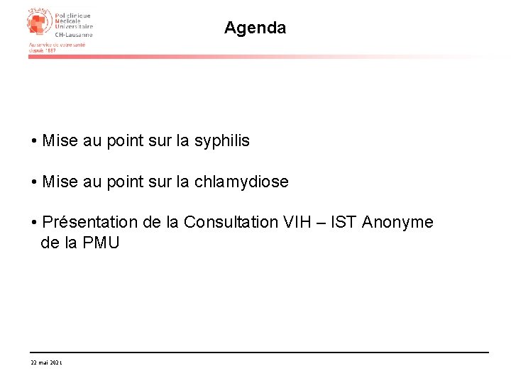 Agenda • Mise au point sur la syphilis • Mise au point sur la