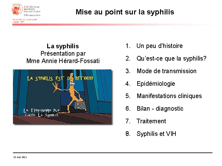 Mise au point sur la syphilis La syphilis Présentation par Mme Annie Hérard-Fossati 1.