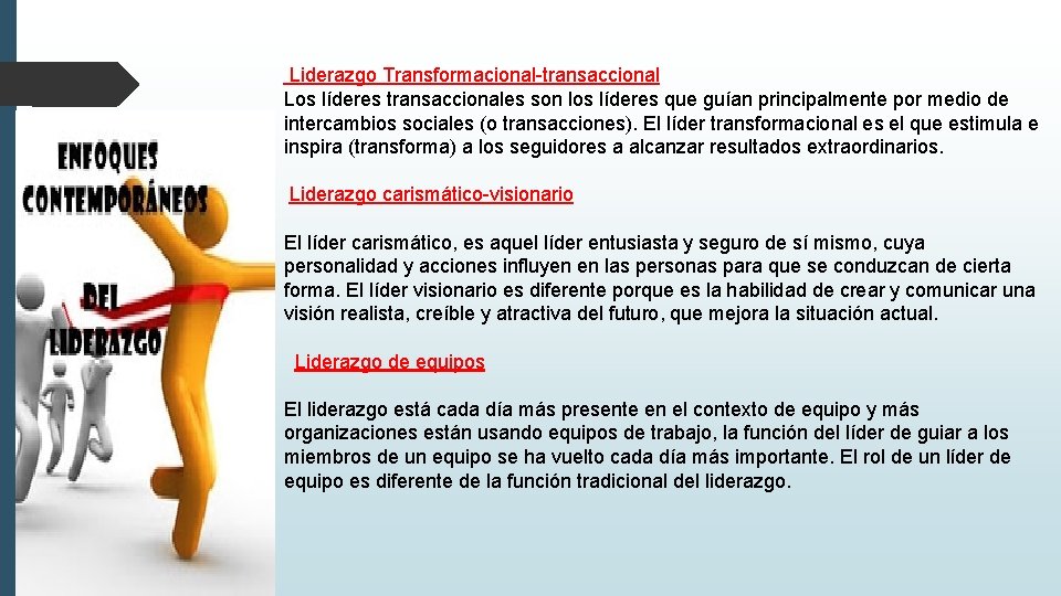 Liderazgo Transformacional-transaccional Los líderes transaccionales son los líderes que guían principalmente por medio de