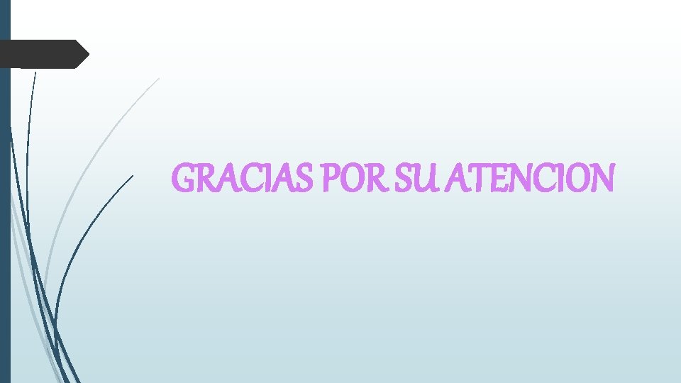 GRACIAS POR SU ATENCION 