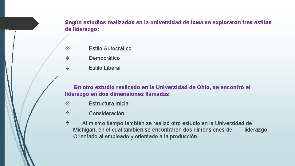 Según estudios realizados en la universidad de lowa se exploraron tres estilos de liderazgo: