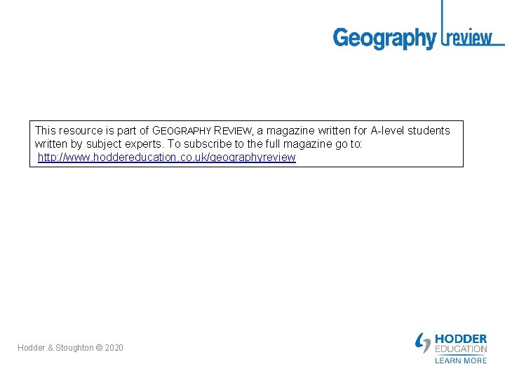 This resource is part of GEOGRAPHY REVIEW, a magazine written for A-level students written This resource is part of GEOGRAPHY REVIEW, a magazine written for A-level students written