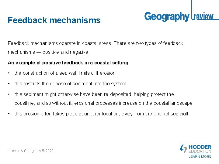 Feedback mechanisms operate in coastal areas. There are two types of feedback mechanisms —