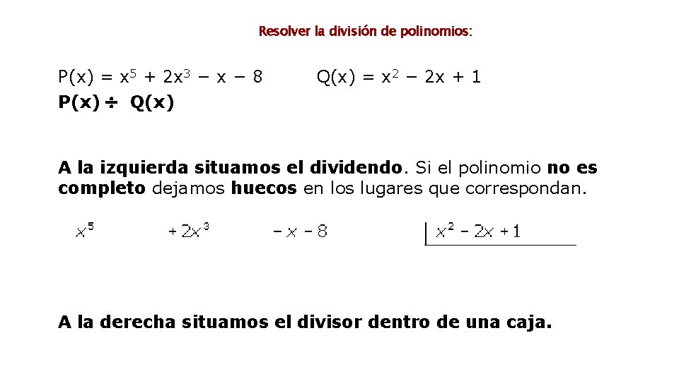 Resolver la división de polinomios: P(x) = x 5 + 2 x 3 −