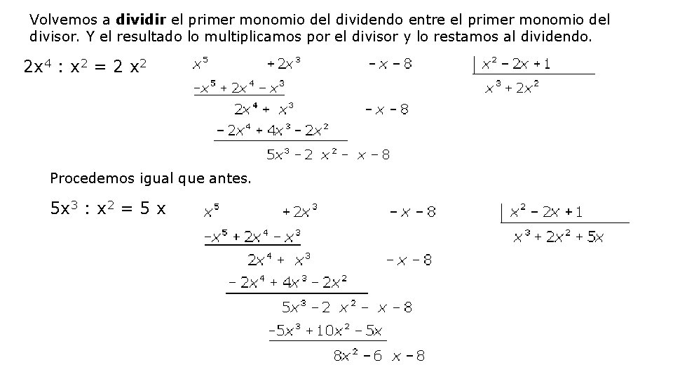 Volvemos a dividir el primer monomio del dividendo entre el primer monomio del divisor.