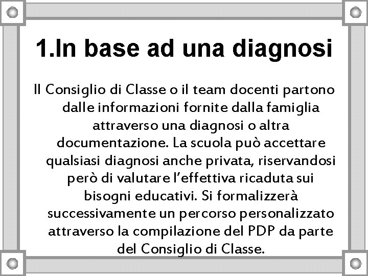 1. In base ad una diagnosi Il Consiglio di Classe o il team docenti