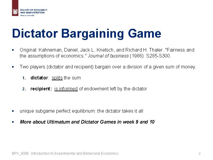 Dictator Bargaining Game § Original: Kahneman, Daniel, Jack L. Knetsch, and Richard H. Thaler.