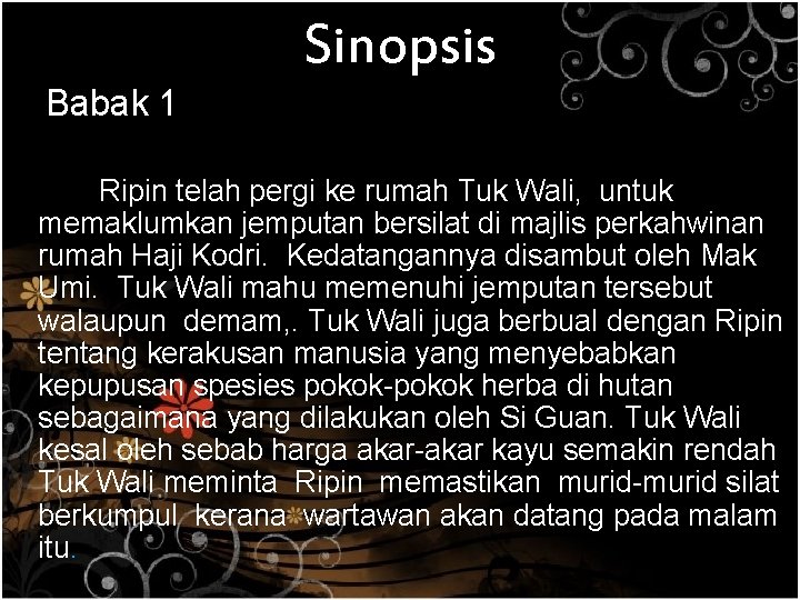 Sinopsis Babak 1 Ripin telah pergi ke rumah Tuk Wali, untuk memaklumkan jemputan bersilat