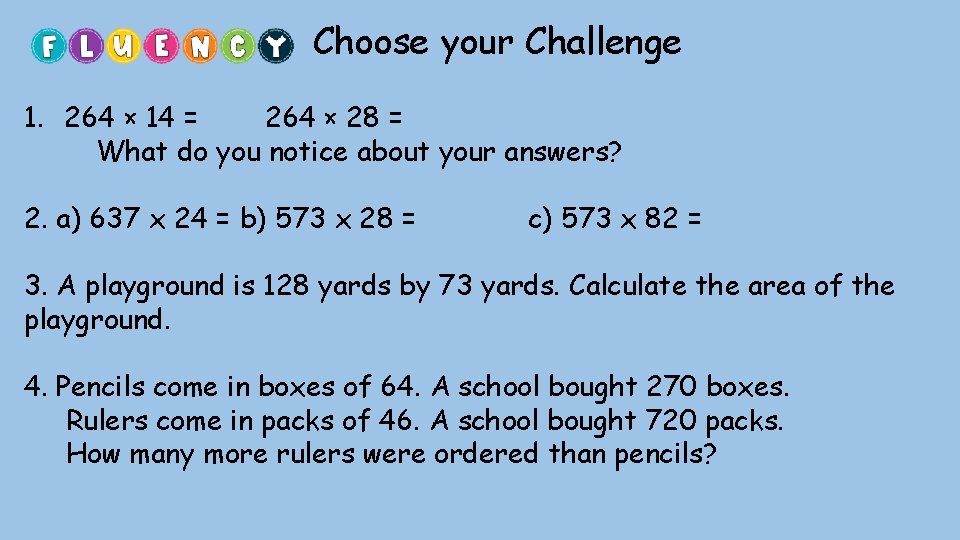 Choose your Challenge 1. 264 × 14 = 264 × 28 = What do