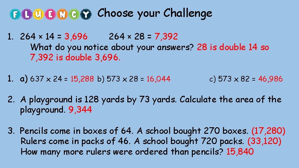 Choose your Challenge 1. 264 × 14 = 3, 696 264 × 28 =