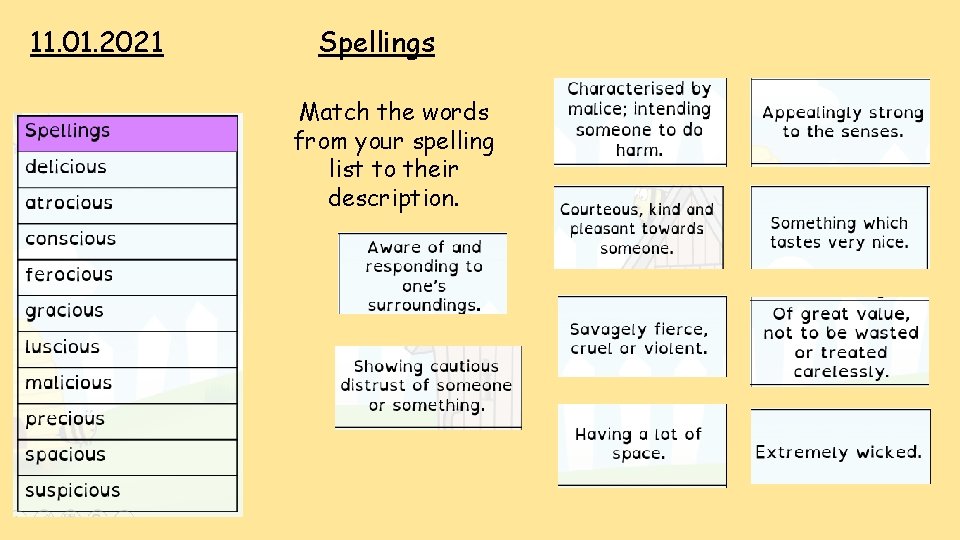 11. 01. 2021 Spellings Match the words from your spelling list to their description.