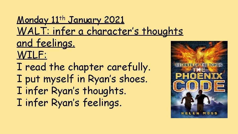 Monday 11 th January 2021 WALT: infer a character’s thoughts and feelings. WILF: I