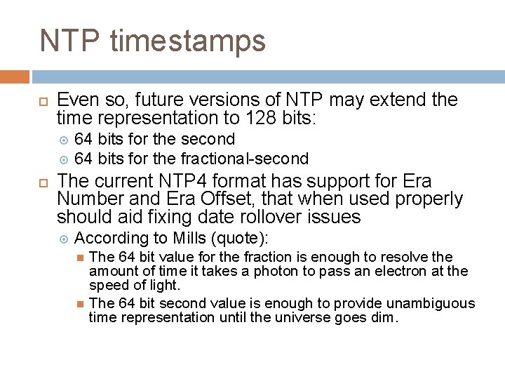 NTP timestamps Even so, future versions of NTP may extend the time representation to