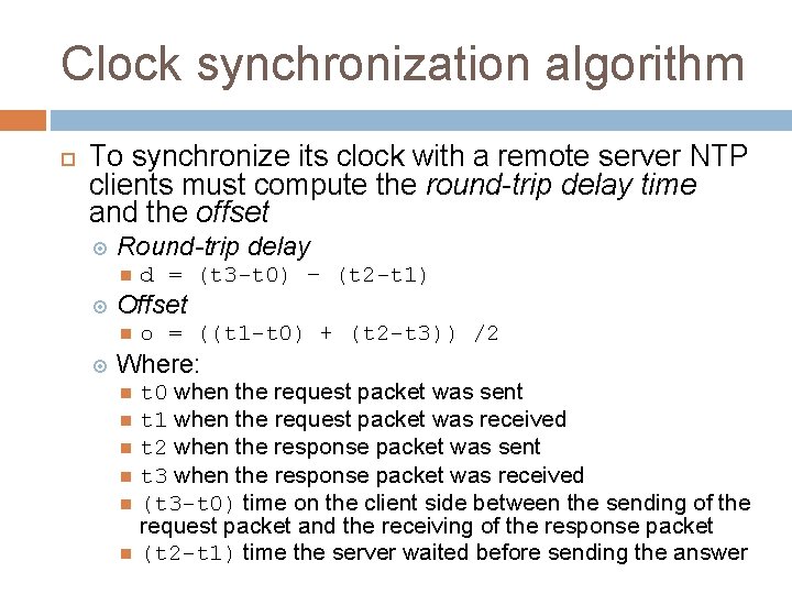 Clock synchronization algorithm To synchronize its clock with a remote server NTP clients must