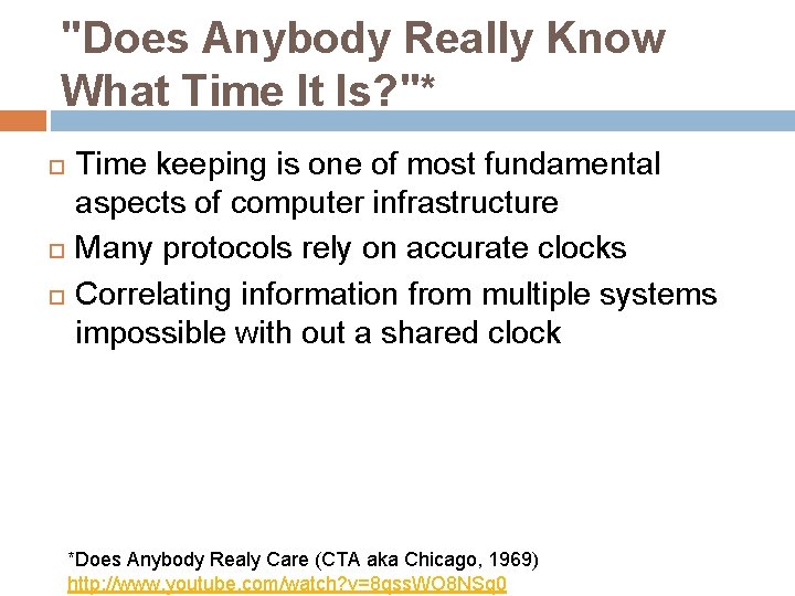 "Does Anybody Really Know What Time It Is? "* Time keeping is one of