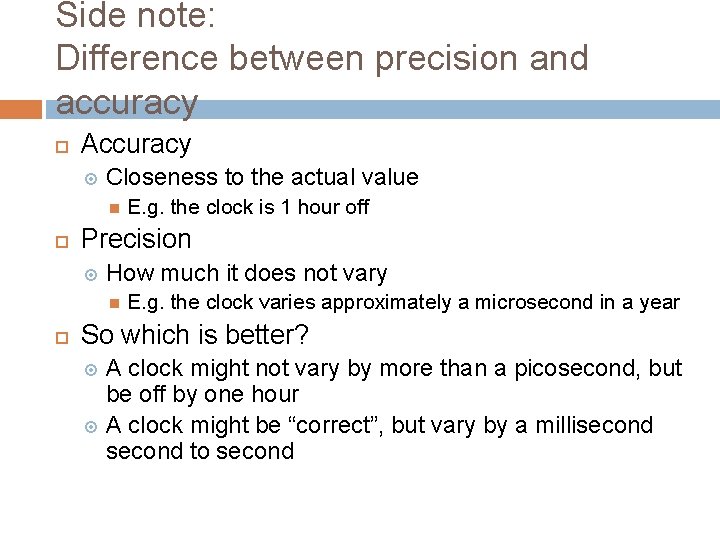 Side note: Difference between precision and accuracy Accuracy Closeness to the actual value Precision